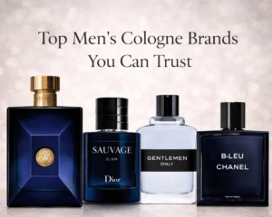Top Men’s Cologne Brands You Can Trust